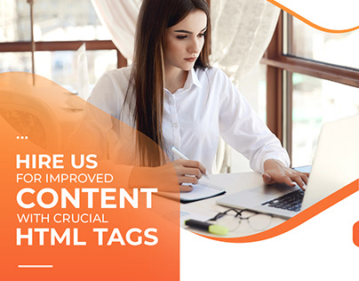 Hire Us for Improved Content with Crucial Html Tags