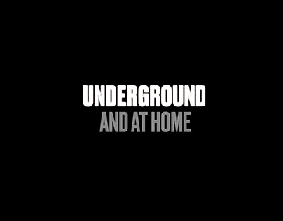 Underground and at home