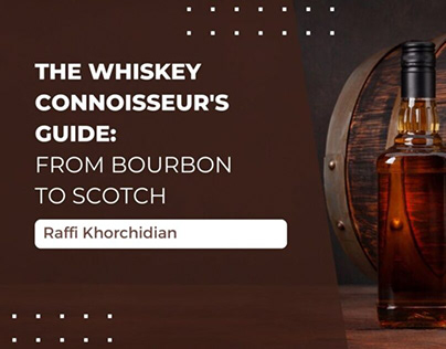 The Whiskey Connoisseur’s Guide: From Bourbon to Scotch