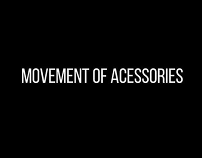 Movement of Acessories
