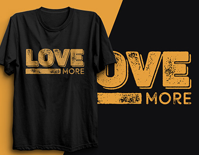 Love more typography t-shirt design, clothing design.