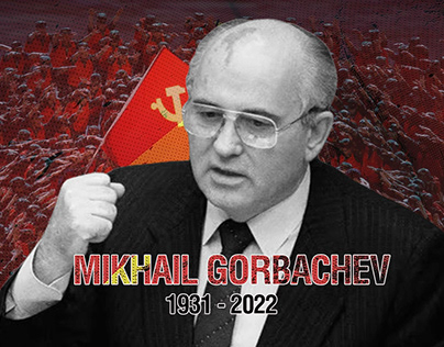 Good Bye Mikhail Gorbachev