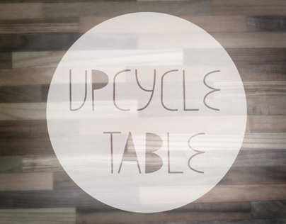 Upcycle Table: The Process