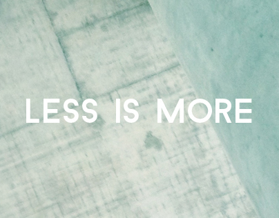 Less is More ~ Ludwig Mies van der Rohe