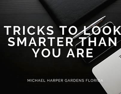Tricks to Look Smarter Than You Are