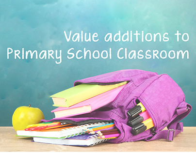 Value additions to Primary School Classroom