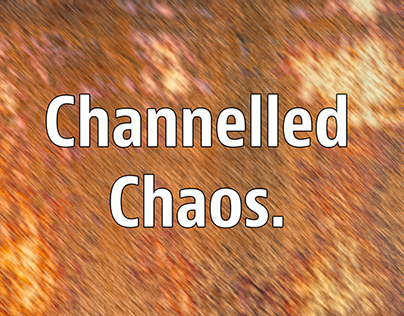 Channelled Chaos