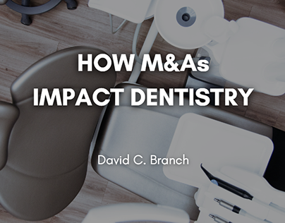 How M&As Impact Dentistry
