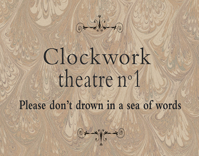 Clockwork theatre: Please don't drown in a sea of words