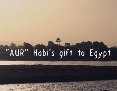 "AUR" Habi's gift to Egypt