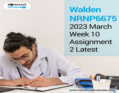 Walden NRNP6675 2023 March Week 10 Assignment 2 Latest