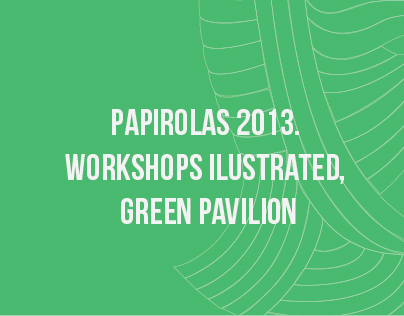 Papirolas 2013. Workshops Ilustrated, Green Pavilion