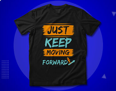 Just keep moving forward typography t-shirt design