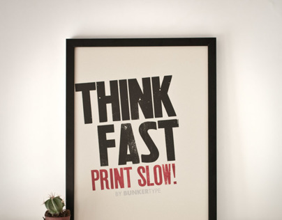 Think fast. Print slow!