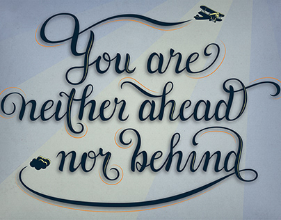Neither ahead, nor behind; lettering piece