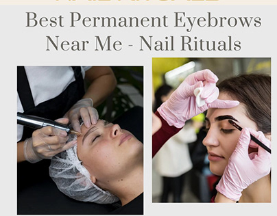 Best Permanent Eyebrows Near Me - Nail Rituals