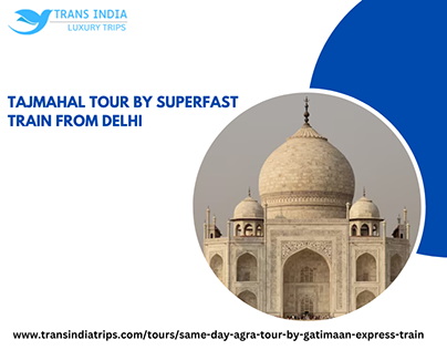 Tajmahal Tour By Superfast Train From Delhi