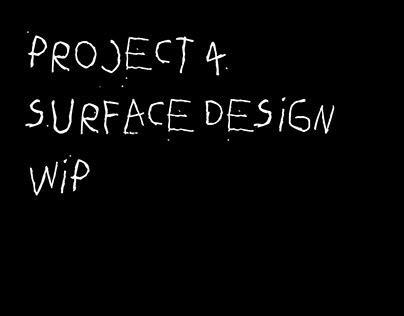Project 4 Surface Design | Work In Progress