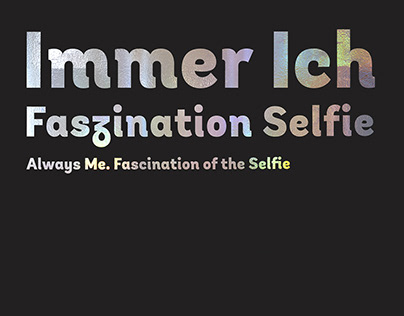 IMMER ICH — Faszination Selfie