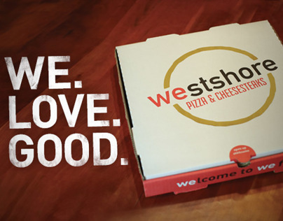 WestShore Pizza "We. Love. Good." Campaign