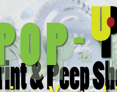 Poster Designs for POP-UP Print & Peep Show 2013