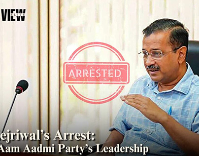 Arvind Kejriwal Arrest: A Blow to Aam Aadmi Party