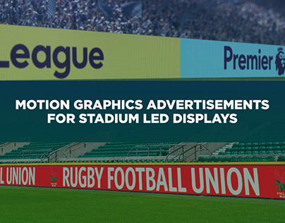 Motion Graphics Advertisements for Stadium LED Displays