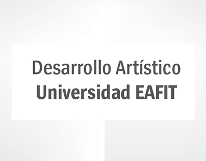 Desarrollo Artístico - Universidad EAFIT