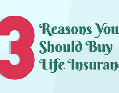 3 Reasons You Should Buy Life Insurance