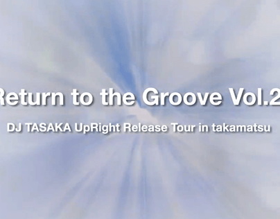 Return to the Groove Vol.22 DJ TASAKA UpRight Tour cm