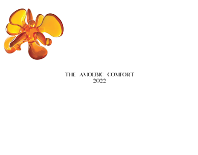 SELECTED WORK | THE AMOEBIC COMFORT
