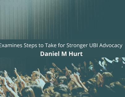 Daniel M Hurt Examines Steps to Take for Stronger UBI