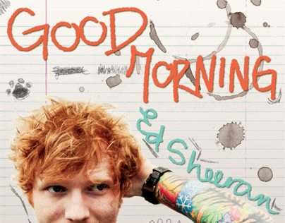 Design - Ed Sheeran: Good Morning