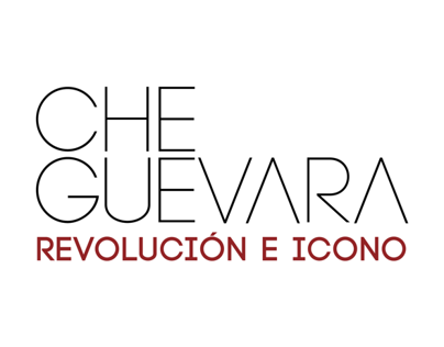 CHE GUEVARA, Revolución e Icono.