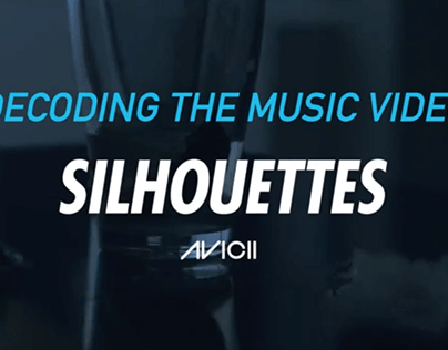 MUSIC VIDEO ANALYSIS: SILHOUETTES BY AVICII