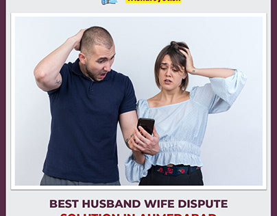 Husband Wife Dispute Solution in Ahmedabad