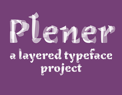 Plener: A Layered Typeface Project