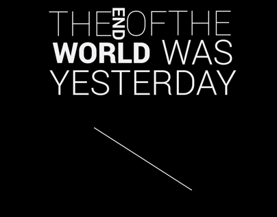 The End of The World was Yesterday
