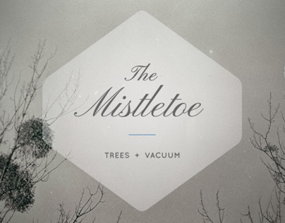 The Mistletoe  |  Trees+Vacuum