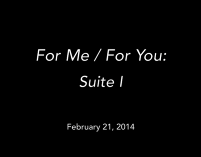 For Me / For You: Suite I