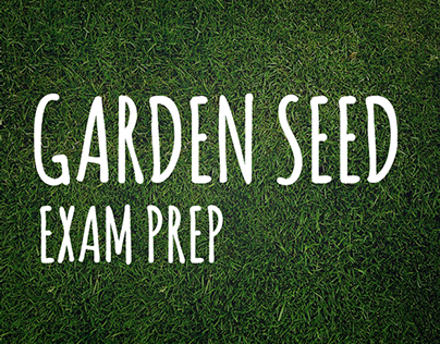 Garden Seeds - Exam Preperation