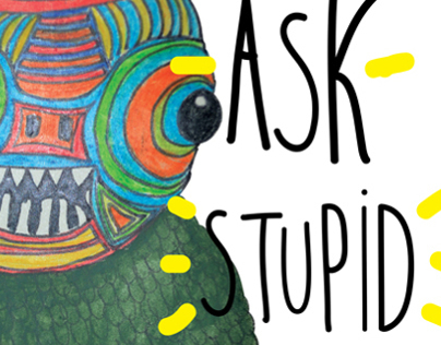 "Ask Stupid Questions"