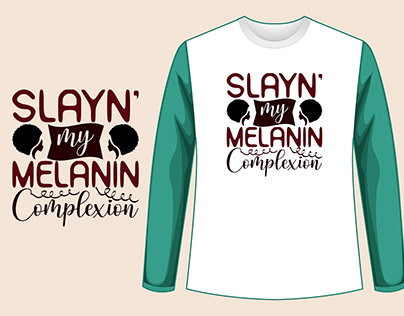 Slayn' My Melanin Complexion SVG T-SHIRT DESIGN