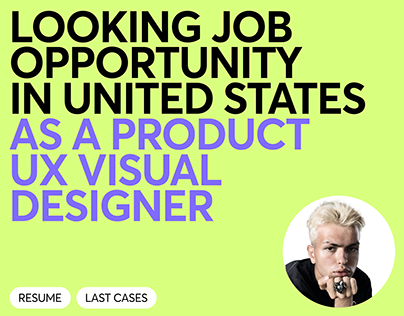 LOOKING JOB IN UNITED STATES AS A VISUAL UX DESIGNER
