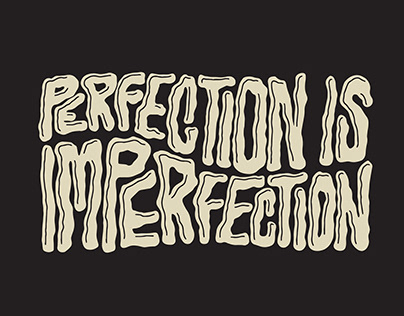 Perfection is Imperfection
