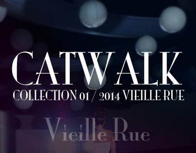 CATWALK / COLLECTION 01 / 2014 VIEILLE RUE
