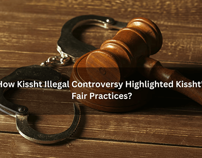 Kissht Illegal Controversy Highlights Kissht’s Fair