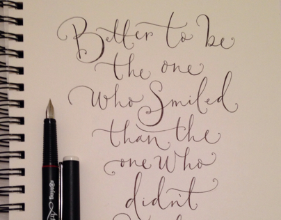 Hand lettered quote, Better to be the one who smile...