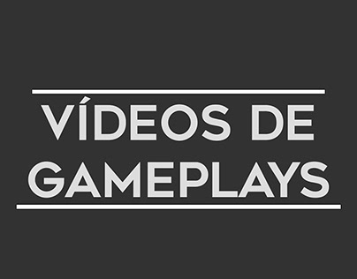 Vídeos de Gameplays.