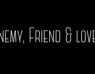 Enemy, Friend & Lover